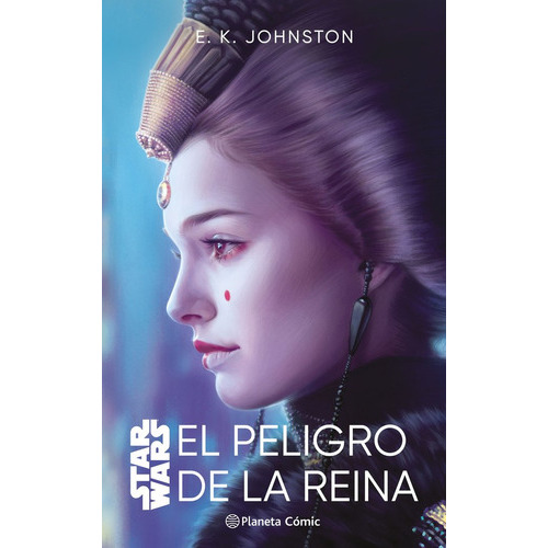 Star Wars. El Peligro De La Reina (novela), De Johnston, E. K.. Editorial Planeta Comic, Tapa Blanda En Español