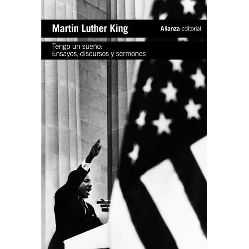 Tengo un sueño. Ensayos, discursos y sermones, de Martin Luther King. Editorial Alianza, tapa blanda en español, 2021