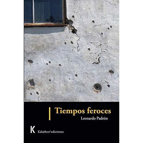 Tiempos Feroces - Padron, Leonardo, De Padrón, Leonardo. Editorial Independently Published En Español