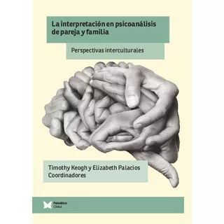 La Interpretación En Psicoanálisis De Pareja Y Familia, De Vários Autores. Editorial Psimática, Tapa Blanda En Español