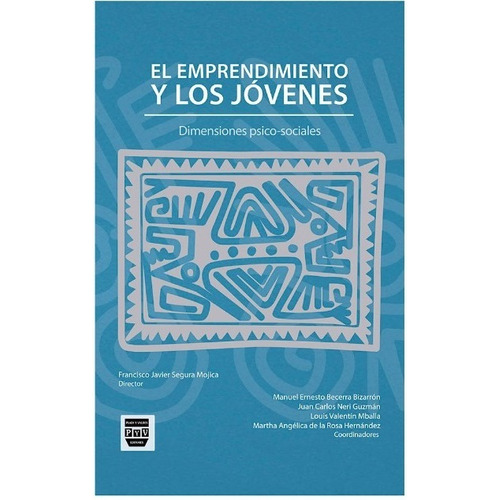 El Emprendimiento Y Los Jóvenes, De Segura Mojica, Francisco Javier. Editorial Plaza Y Valdés Editores En Español