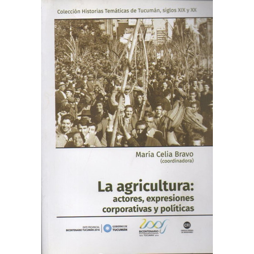 Tucumán. La Agricultura. Actores, Expresiones Corporativas Y Políticas, De Bravo, Maria Celia. Editorial Imago Mundi, Tapa Blanda En Español