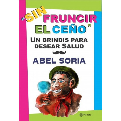 Sin Fruncir El Ceño, De Soria Abel. Editorial Planeta, Tapa Blanda En Español