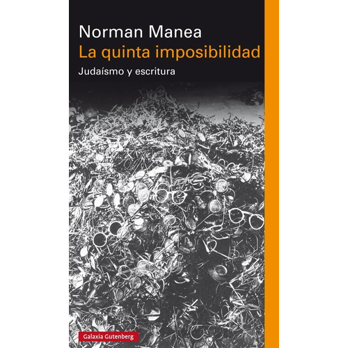 La quinta imposibilidad, de Manea, Norman. Editorial Galaxia Gutenberg, S.L., tapa dura en español