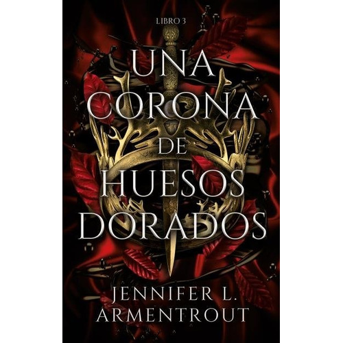 Libro Una Corona De Huesos Dorados - Armentrout, Jennifer