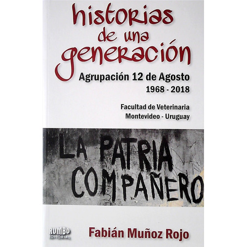 Historias De Una Generacion, De Fabian Muñoz Rojo. Editorial Rumbo, Tapa Blanda, Edición 1 En Español