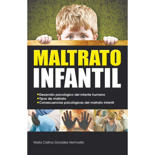 Maltrato Infantil, De  Gonzalez Hermosillo, Maria Cristina., Vol. 1. , Tapa Blanda En Español, 2011