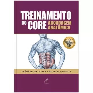 Treinamento Do Core: Abordagem Anatômica, De Delavier, Frédéric. Editora Manole Ltda, Capa Mole Em Português, 2013