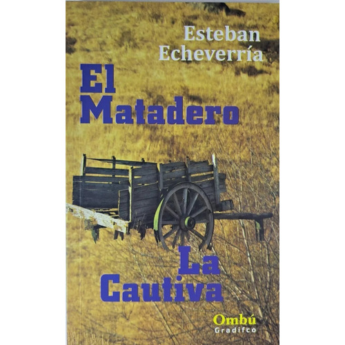 El Matadero / La Cautiva - Esteban Echeverria