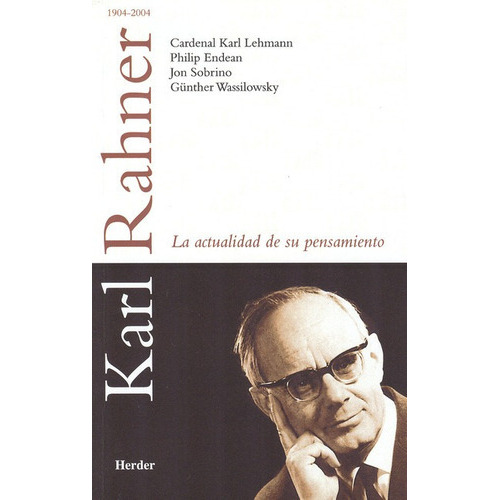 Karl Rahner La Actualidad De Su Pensamiento, De Sobrino, Jon. Editorial Herder, Tapa Blanda, Edición 1 En Español, 2004