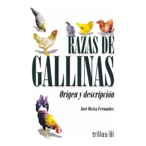 Razas De Gallinas Origen Y Descripción Trillas