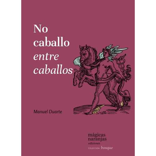 No Caballo Entre Caballos, De Manuel Duarte. Editorial Mágicas Naranjas, Tapa Blanda En Español, 2022