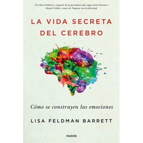 La Vida Secreta del Cerebro: Cómo se construyen las emociones, de Lisa Feldman Barrett., vol. 1. Editorial PAIDÓS, tapa blanda, edición 1 en español, 2022