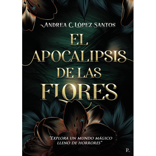 El Apocalipsis De Las Flores, De López Santos , Andrea C..., Vol. 1.0. Editorial Punto Rojo Libros S.l., Tapa Blanda, Edición 1.0 En Español, 2032