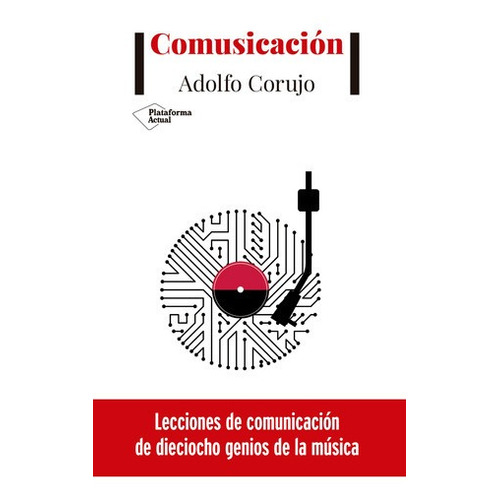 Comusicacion - Adolfo Corujo, de Adolfo Corujo. Plataforma Editorial en español