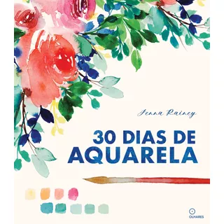 30 Dias De Aquarela: Aprenda Aquarela Em 30 Projetos, De Rainey, J'enna. Eo Editora Ltda,watson-guptill, Capa Mole Em Português, 2022