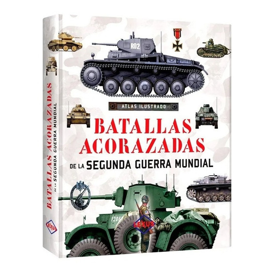 Atlas Ilustrad De Batallas Acorazadas  Guerra Mundial