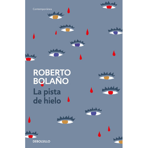 La Pista De Hielo, De Bolaño, Roberto. Editorial Debolsillo, Tapa Blanda En Español