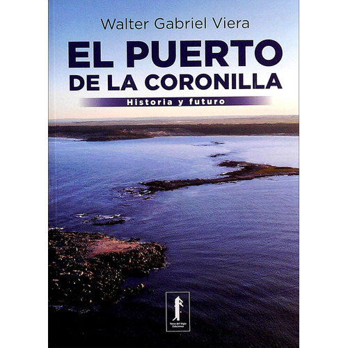 Puerto De La Coronilla, El, De Viera Walter Gabriel. Editorial Torre Del Vigía Ediciones, Tapa Blanda, Edición 1 En Español