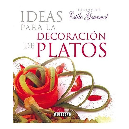 Ideas Para La Decoracion De Platos (estilo Gourmet