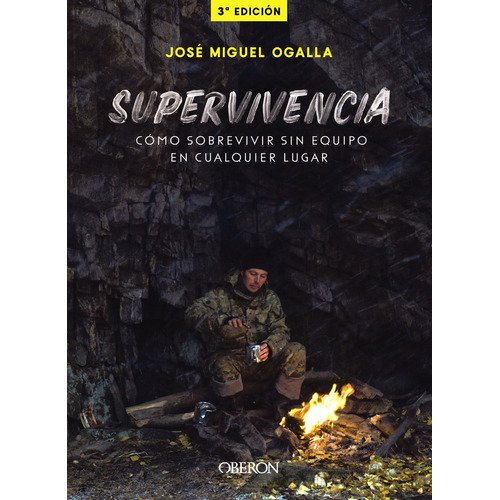 Supervivencia. Cómo sobrevivir sin equipo en cualquier lugar, de Ogalla Márquez, José Miguel. Serie Libros Singulares Editorial Anaya Multimedia, tapa blanda en español, 2019