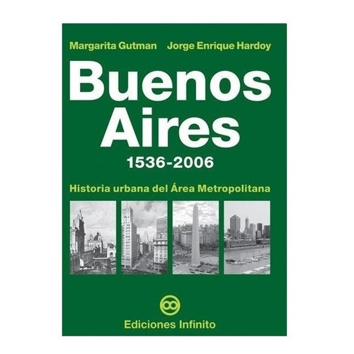 Buenos Aires 1536-2006 - Margarita Gutman / Jorge Hardoy