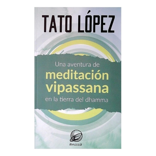 Una Aventura De Meditacion Vipassana En La Tierra De Dhamm