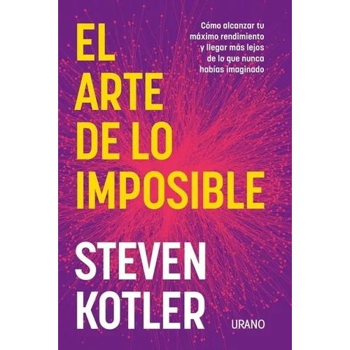 El Arte De Lo Imposible, De Kotler, Steven. Editorial Urano, Edición 1era En Español
