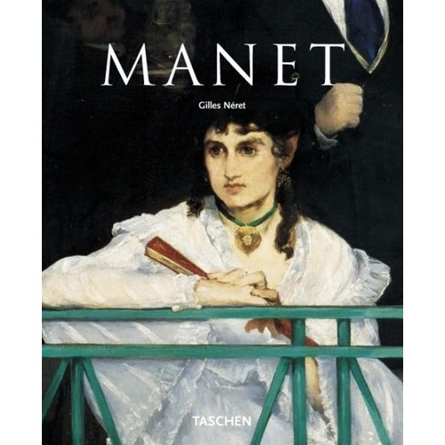 Edouard Manet - Gilles Neret