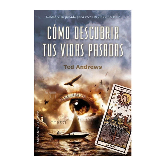 Cómo Descubrir Tus Vidas Pasadas, De Ted Andrews. Editorial Ediciones Obelisco Sl En Español