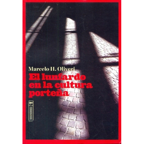 El Lunfardo En La Cultura Porteña, De Marcelo H. Oliveri. Editorial Corregidor, Tapa Blanda, Edición 1 En Castellano