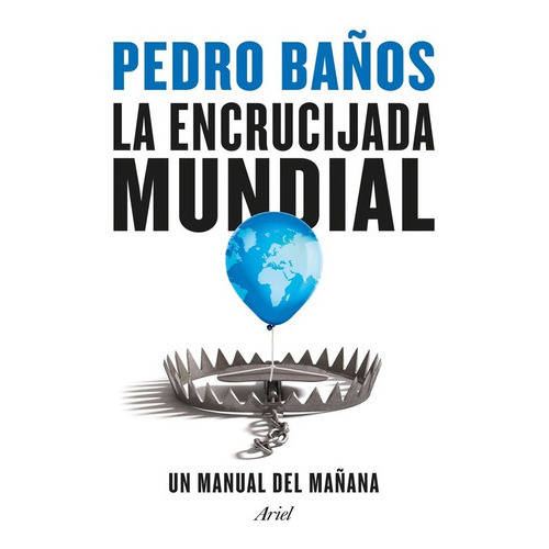 La Encrucijada Mundial, De Pedro Baños. Editorial Ariel, Tapa Blanda En Español, 2023