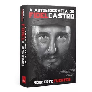 A Autobiografia De Fidel Castro: Não Aplica, De Norberto Fuentes. Série Não Aplica, Vol. Não Aplica. Editora Leya, Capa Mole, Edição Brochura Em Português, 2017