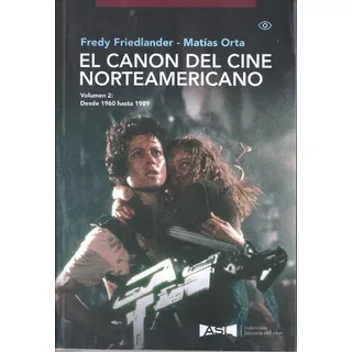 El Canon Del Cine Norteamericano Vol.2: Desde 1960 Hasta 1989, De Fredy Friedlander Y Matias Orta. Editorial A Sala Llena, Tapa Blanda En Español