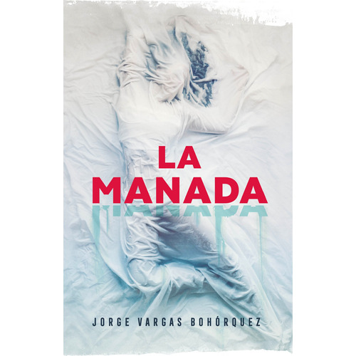 La manada, de Vargas Bohórquez, Jorge. Serie Ficción Juvenil Editorial Alfaguara Juvenil, tapa blanda en español, 2019