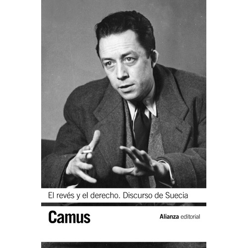 El revés y el derecho / Discurso de Suecia, de Camus, Albert. Editorial Alianza, tapa blanda en español, 2006