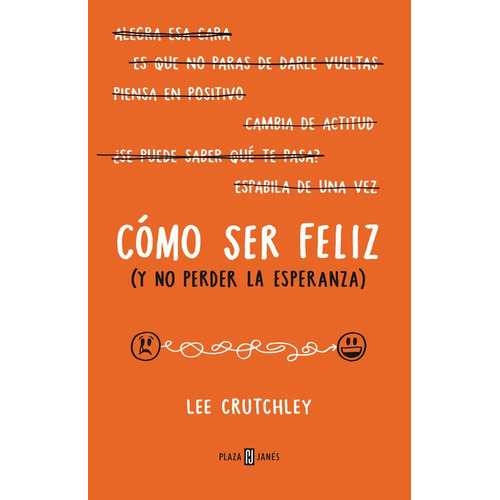 Cãâ³mo Ser Feliz (y No Perder La Esperanza), De Crutchley, Lee. Editorial Plaza & Janes, Tapa Blanda En Español