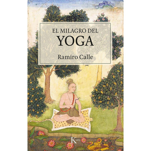El milagro del yoga, de CALLE CAPILLA, RAMIRO. Editorial Kairós SA, tapa blanda en español