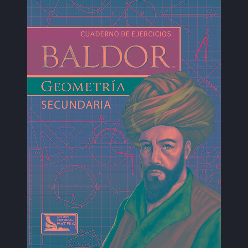 Cuaderno de Ejercicios Baldor Geometría. Secundaria, de García Juárez, Marco Antonio. Grupo Editorial Patria, tapa blanda en español, 2016