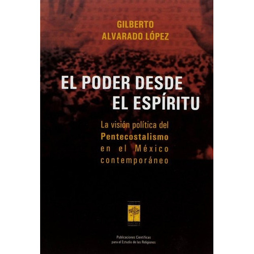 EL PODER DESDE EL ESPIRITU, de ALVARADO LOPEZ GILBERTO. Editorial LIBROS DE LA ARAUCARIA, tapa blanda en español, 2006