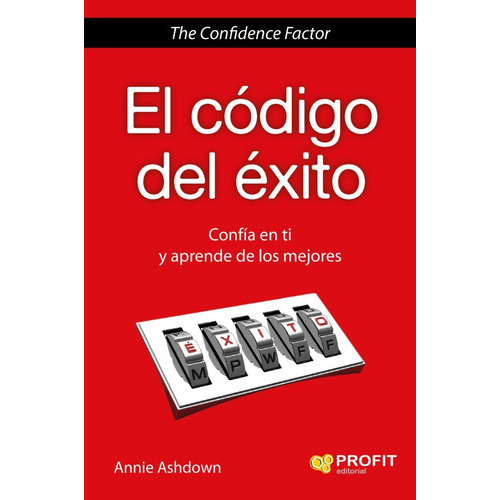 El Código Del Éxito, De Annie Ashdown. Editorial Profit, Tapa Blanda, Edición 1 En Español, 2015