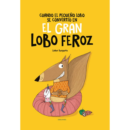 Libro Cuando El Pequeño Lobo Se Convirtió En El Gran Lobo Feroz, De Esther Burgueño. Editorial Edelvives, Tapa Dura En Español, 2022