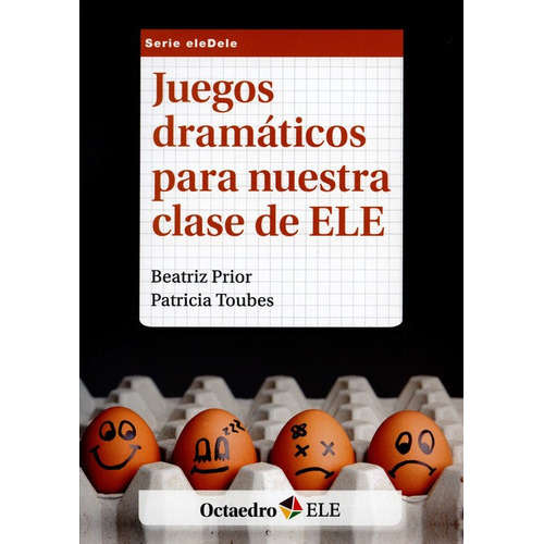 Juegos Dramaticos Para Nuestra Clase De Ele, De Prior, Beatriz. Editorial Octaedro, Tapa Blanda, Edición 1 En Español, 2014