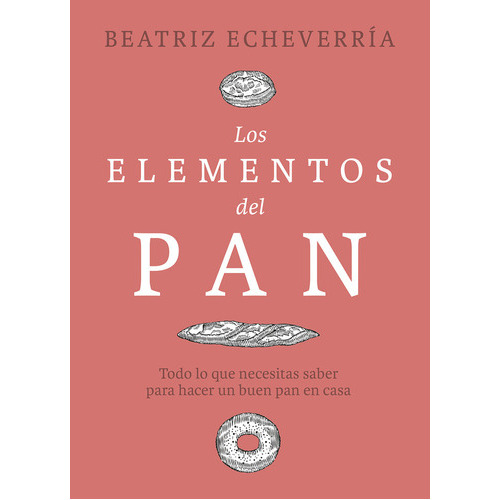 Los Elementos Del Pan, De Echeverria, Beatriz. Editorial Libros Con Miga, Tapa Dura En Español