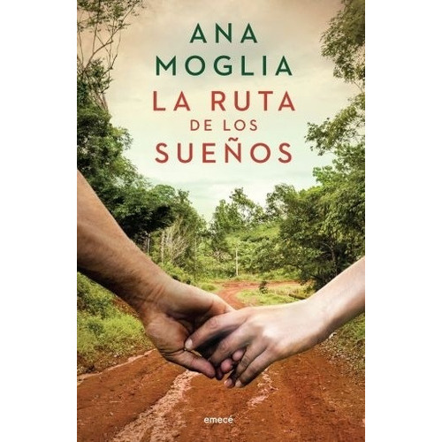 Libro La Ruta De Los Sueños - Trilogia Yerbatera I - Ana Moglia, De Moglia, Ana. Editorial Emece, Tapa Blanda En Español, 2021