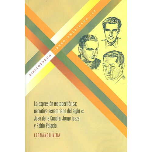 Expresión Metaperiférica: Narrativa Ecuatoriana Del Siglo Xix, La, De Icaza, Jorge. Editorial Iberoamericana, Tapa Blanda, Edición 1 En Español, 2011