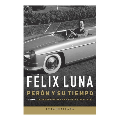 Libro 1. Peron Y Su Tiempo De Felix Luna
