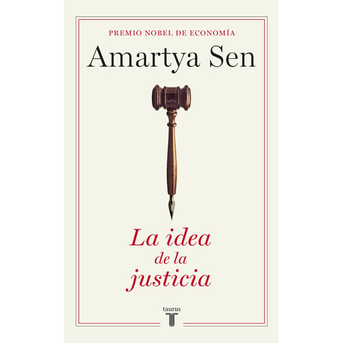 La idea de la justicia, de Sen, Amartya. Serie Pensamiento Editorial Taurus, tapa blanda en español, 2010