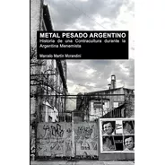 Metal Pesado Argentino - Libro - M. Morandini 