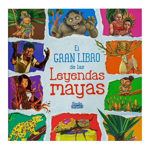 El Gran Libro De Las Leyendas Mayas: Diez Mejores Leyendas Mayas, De Dante Infantil., Vol. Único. Editorial Dante, Tapa Blanda En Español, 2020